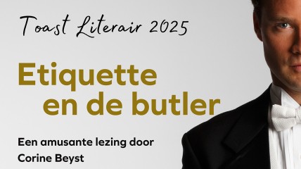 Toast Literair: 'Etiquette en de butler' door Mr. Corine Beyst